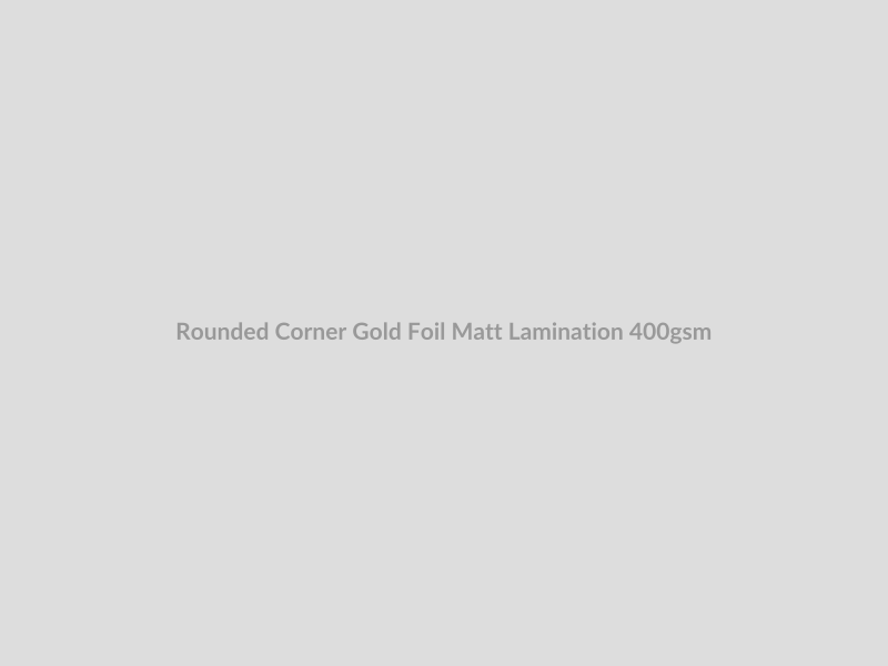 Rounded Corner Gold Foil Matt Lamination 400gsm