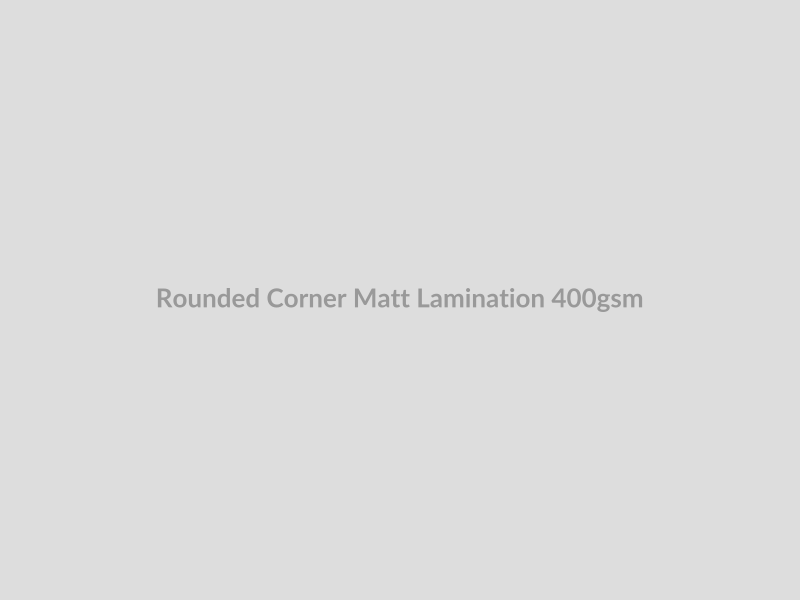 Rounded Corner Matt Lamination 400gsm