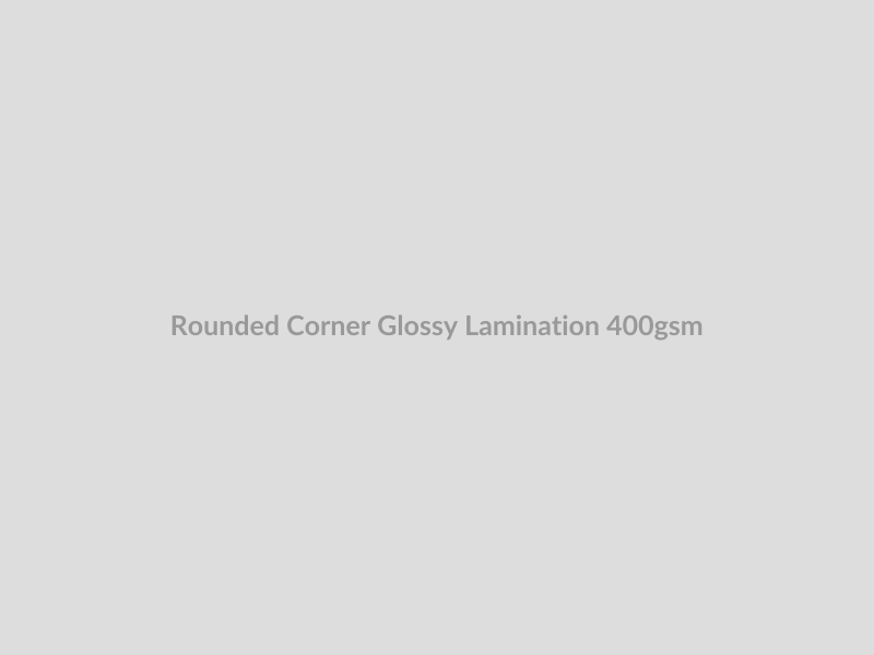 Rounded Corner Glossy Lamination 400gsm